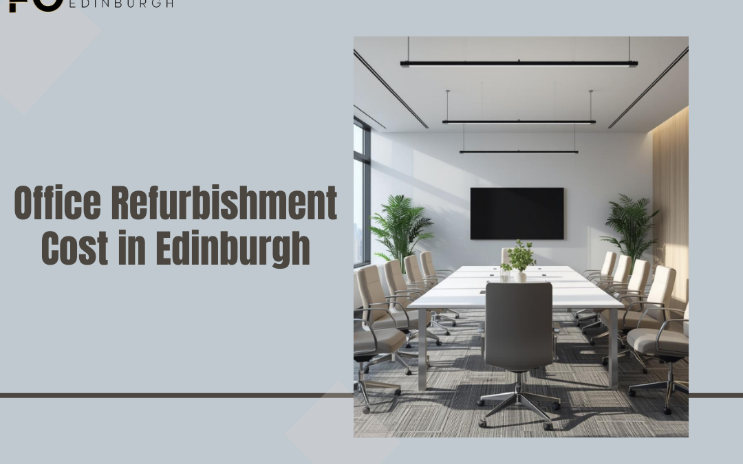Office Refurbishment Cost in Edinburgh