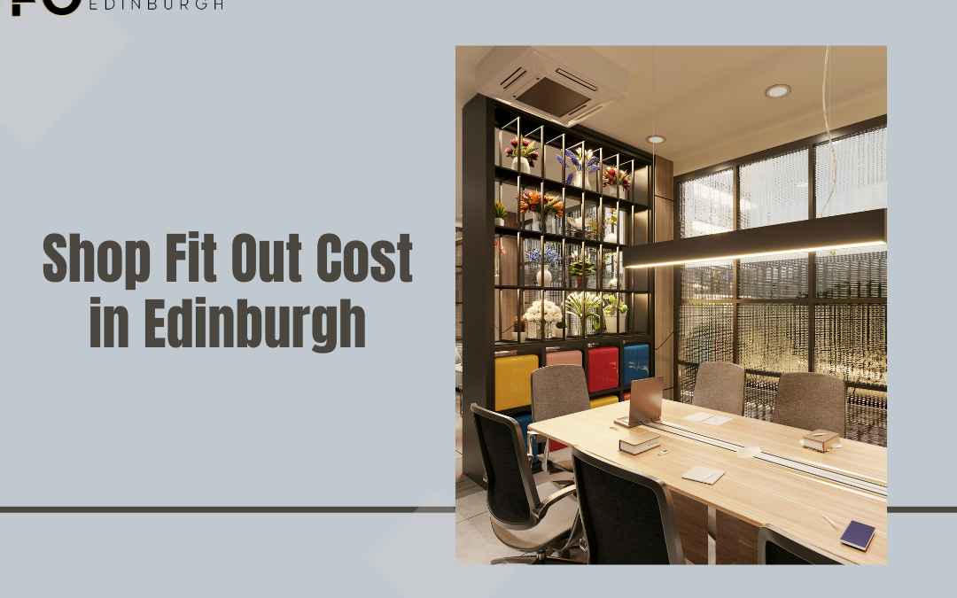 Shop Fit Out Cost in Edinburgh
